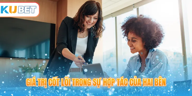 Giá trị cốt lõi trong sự hợp tác của hai bên