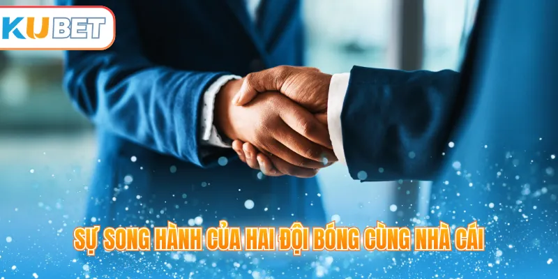 Sự song hành của hai đội bóng cùng nhà cái